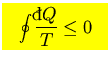$\mbox{\large\colorbox{yellow}{\rule[-3mm]{0mm}{10mm} \
$\displaystyle
\oint {{}\raise0.44ex\hbox{\bf\symbol{'040}}\llap{d}Q\over T }\le 0
$  }}$
