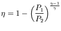 $\eta=\displaystyle 1- \left({P_1\over P_2}\right)^\frac{\gamma-1}{\gamma}$