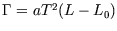 $\Gamma=aT^2(L-L_0)$