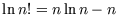 $\ln n!=n\ln n-n$