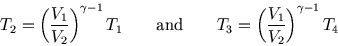 \begin{displaymath}
T_2=\left({V_1\over V_2}\right)^{\gamma-1} T_1 \qquad\hbox{and}\qquad
T_3=\left({V_1\over V_2}\right)^{\gamma-1} T_4
\end{displaymath}