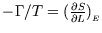 $-\Gamma/T=({\partial S\over \partial L})_{\lower0.4ex\hbox{${\scriptscriptstyle E}$} }$