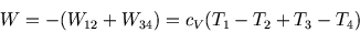 \begin{displaymath}
W= -(W_{12}+W_{34}) =c_V(T_1-T_2+T_3-T_4)
\end{displaymath}