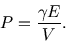 \begin{displaymath}
P={\gamma E\over V}.
\end{displaymath}