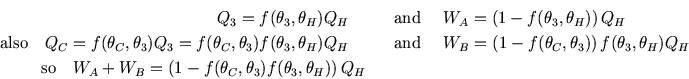 \begin{eqnarray*}
Q_3=f(\theta_3,\theta_H)Q_H\quad&&\hbox{and }\quad W_A=\left(1...
...B=\left(1-f(\theta_C,\theta_3)f(\theta_3,\theta_H)\right)Q_H &&
\end{eqnarray*}