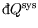 $ {}\raise0.44ex\hbox{\bf\symbol{'040}}\llap{d}Q^{\rm sys}$