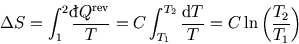 \begin{displaymath}
\Delta S=\int_1^2 {{}\raise0.44ex\hbox{\bf\symbol{'040}}\lla...
...{T_1}^{T_2} {{\rm d}T\over T}=C \ln\left({T_2\over T_1}\right)
\end{displaymath}