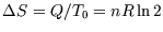 $\Delta S=Q/T_0=nR \ln 2$