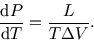 \begin{displaymath}
{{\rm d}P\over{\rm d}T}={L\over T \Delta V}.
\end{displaymath}