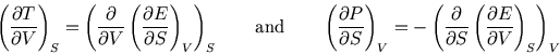 \begin{displaymath}
\left({\partial T \over\partial V}\right)_S
=\left({\partia...
...\partial S}\left({\partial E\over\partial V}\right)_S\right)_V
\end{displaymath}