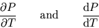 \begin{displaymath}
{\partial P\over\partial T}\qquad\hbox{and}\qquad{ {\rm d}P\over {\rm d}T}
\end{displaymath}