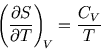 \begin{displaymath}
\left({\partial S\over\partial T}\right)_{\!\scriptstyle V} ={C_V\over T}
\end{displaymath}