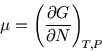 \begin{displaymath}
\mu=\left({\partial G\over\partial N}\right)_{\!\scriptstyle T,P}
\end{displaymath}