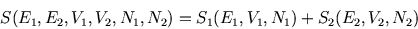 \begin{displaymath}
S(E_1,E_2,V_1,V_2,N_1,N_2)=S_1(E_1,V_1,N_1)+S_2(E_2,V_2,N_2)
\end{displaymath}