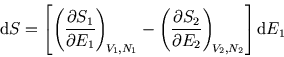 \begin{displaymath}
{\rm d}S=\left[\left({\partial S_1\over\partial E_1}\right)_...
...partial E_2}\right)_{\!\scriptstyle V_2,N_2}\right] {\rm d}E_1
\end{displaymath}