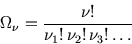 \begin{displaymath}
\Omega_\nu={\nu!\over \nu_1! \nu_2! \nu_3!\ldots}
\end{displaymath}