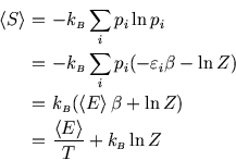 \begin{eqnarray*}
\left\langle S \right\rangle \!\!\!&=&\!\!\!-k_{\scriptscripts...
...\langle E \right\rangle \over T} +k_{\scriptscriptstyle B}\ln Z
\end{eqnarray*}