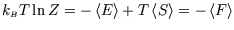 $k_{\scriptscriptstyle B}T\ln Z=-\left\langle E \right\rangle + T \left\langle S \right\rangle =-\left\langle F \right\rangle $