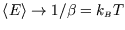 $\left\langle E \right\rangle \to 1/\beta=k_{\scriptscriptstyle B}T$