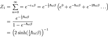 \begin{eqnarray*}
Z_1\!\!\!&=&\!\!\!\sum_{n=0}^\infty = e^{-\varepsilon_n\beta}=...
...\Bigl(2 \sinh({\textstyle \frac 1 2}\hbar\omega\beta)\Bigr)^{-1}
\end{eqnarray*}