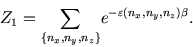 \begin{displaymath}
Z_1=\sum_{\{n_x,n_y,n_z\}}\! e^{-\varepsilon(n_x, n_y, n_z)\beta}.
\end{displaymath}