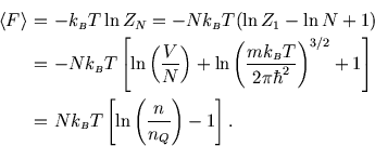 \begin{eqnarray*}
\left\langle F \right\rangle \!\!\!&=&\!\!\!-k_{\scriptscripts...
...iptscriptstyle B}T \left[\ln\left({ n\over n_Q}\right)-1\right].
\end{eqnarray*}