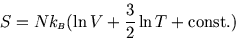 \begin{displaymath}
S=Nk_{\scriptscriptstyle B}(\ln V+\frac 3 2 \ln T +\hbox{const.})
\end{displaymath}