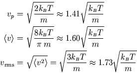 \begin{eqnarray*}
v_p\!\!\!&=&\!\!\!\sqrt{{2k_{\scriptscriptstyle B}T\over m}}\a...
...T\over m}}\approx 1.73\sqrt{{k_{\scriptscriptstyle B}T\over m}}
\end{eqnarray*}