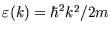 $\varepsilon(k)=\hbar^2k^2/2m$