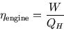 \begin{displaymath}
\eta_{\rm engine}={W\over Q_H}
\end{displaymath}