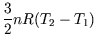 $\displaystyle \frac 3 2 n R(T_2-T_1)$