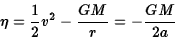 \begin{displaymath}\eta={1\over 2}v^2-{GM\over r}=-{GM\over 2a}\end{displaymath}