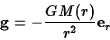 \begin{displaymath}{\bf g}=-{GM(r)\over r^2}{\bf e}_r\end{displaymath}