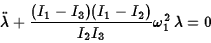 \begin{displaymath}\ddot\lambda+{(I_1-I_3)(I_1-I_2)\over I_2 I_3}\omega_1^2\,\lambda=0\end{displaymath}