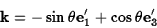 \begin{displaymath}{\bf k}=-\sin\theta{\bf e}_1^\prime+\cos\theta{\bf e}_3^\prime\end{displaymath}