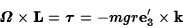 \begin{displaymath}\hbox{\boldmath {$\Omega$}}\times{\bf L}=\hbox{\boldmath {$\tau$}}
=-mgr{\bf e}_3^\prime\times{\bf k}\end{displaymath}