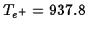 $T_{e^+}=937.8$