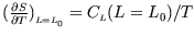 $({\partial S\over \partial T})_{{\lower0.4ex\hbox{$\scriptscriptstyle L=L_0$}}}
=C_{\scriptscriptstyle L}(L=L_0)/ T$