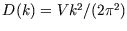 $D(k)=Vk^2/(2\pi^2)$