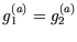 $g_1^{(a)}=g_2^{(a)}$