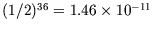 $(1/2)^{36}=1.46\times10^{-11}$