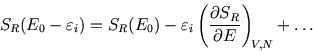 \begin{displaymath}
S_R(E_0-\varepsilon_i)=S_R(E_0)-\varepsilon_i \left({\partial S_R \over \partial E}\right)_{\!\scriptstyle V,N} +\ldots
\end{displaymath}