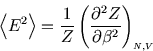 \begin{displaymath}
\left\langle E^2 \right\rangle = {1\over Z}\left({\partial^2 Z \over \partial \beta^2}\right)_{\scriptscriptstyle N,V}
\end{displaymath}
