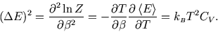 \begin{displaymath}
(\Delta E)^2={\partial^2 \ln Z\over \partial \beta^2}=
-{\pa...
...ight\rangle \over \partial T}=k_{\scriptscriptstyle B}T^2 C_V.
\end{displaymath}
