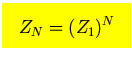 $\mbox{\large\colorbox{yellow}{\rule[-3mm]{0mm}{10mm} \
$\displaystyle Z_N=(Z_1)^N$  }}$
