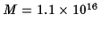 $M=1.1\times 10^{16}$