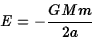 \begin{displaymath}E=-{GMm\over 2a}\end{displaymath}