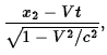 $\displaystyle {x_2 - Vt\over \sqrt{1-V^2/c^2} },$