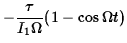 $\displaystyle -{\tau\over I_1\Omega}(1-\cos\Omega t)$