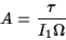 \begin{displaymath}A={\tau\over I_1\Omega}\end{displaymath}